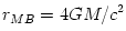 r_{MB} = 4GM/c^2