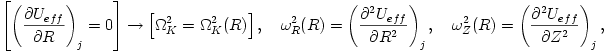  \left[ \left(\frac{\partial U_{eff}}{\partial R}\right)_j
= 0\right] \rightarrow \left[ \Omega_K^2 = \Omega_K^2(R) \right],
~~~\omega_R^2(R) = \left(\frac{\partial^2 U_{eff}}{\partial
R^2}\right)_j, ~~~\omega_Z^2(R) = \left(\frac{\partial^2
U_{eff}}{\partial Z^2}\right)_j, 