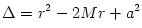 \Delta = r^2 - 2Mr + a^2