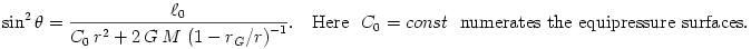  
\sin^2\theta = \frac{\ell_0}{C_0\,r^2 + 2\,G\,M\,\left(1 - r_G/r\right)^{-1}}. ~~~{\rm Here}~~C_0=const ~~{\rm numerates~the~equipressure~surfaces}.