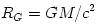 R_G = GM/c^2