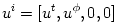 u^i = [u^t, u^{\phi}, 0, 0]