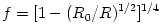 f = [1-(R_0/R)^{1/2}]^{1/4}